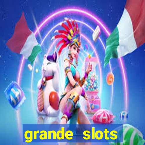 grande slots jackpot louco